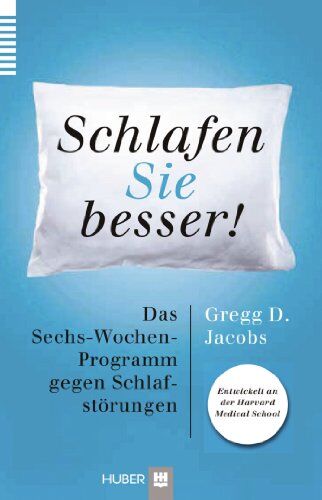 Jaccobs, Gregg D. - Schlafen Sie besser!: Das Sechs-Wochen-Programm gegen Schlafstörungen - entwickelt an der Harvard Medical School - Preis vom 09.10.2026 07:28:09 h