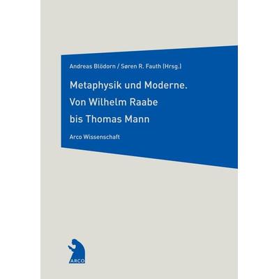 Metaphysik und Moderne, Taschenbuch von Andreas Blödorn,Sören Fauth, Arco, 978-3-938375-13-6