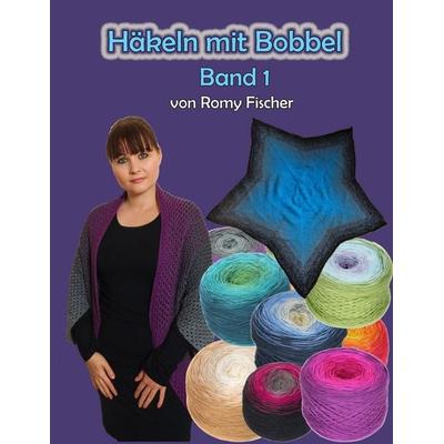 Häkeln mit Bobbel Band 1, Taschenbuch von Romy Fischer, BoD – Books on Demand, 978-3-7460-5603-6