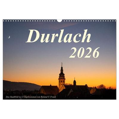 Durlach, das Stadtbild in 12 Impressionen (Wandkalender 2026 DIN A3 quer), CALVENDO Monatskalender