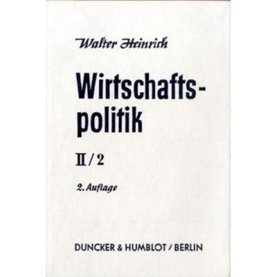 Wirtschaftspolitik., Gebundene Ausgabe von Walter Heinrich, Duncker & Humblot, 978-3-428-00594-9