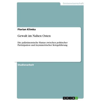 Gewalt im Nahen Osten, Taschenbuch von Florian Klimka, GRIN, 978-3-640-91260-5