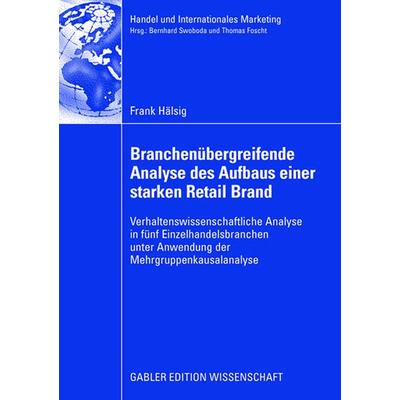 Branchenübergreifende Analyse des Aufbaus einer starken Retail Brand, Taschenbuch von Frank Hälsig, Betriebswirtschaftlicher Verlag Gabler,