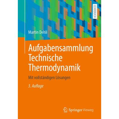Aufgabensammlung Technische Thermodynamik, Taschenbuch von Martin Dehli, Springer Fachmedien Wiesbaden GmbH, 978-3-658-44241-5