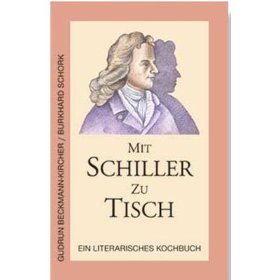 Mit Schiller zu Tisch, Taschenbuch von Gudrun Beckmann-Kircher, Schnell Verlag, 978-3-87716-714-4