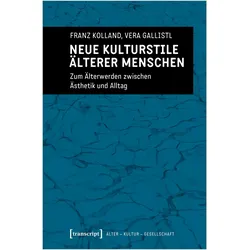 Neue Kulturstile älterer Menschen, Fachbücher von Franz Kolland, Vera Gallistl