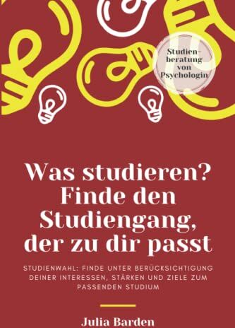 Julia Barden - Was studieren? Finde den Studiengang, der zu dir passt. Studienwahl: Finde unter Berücksichtigung deiner Interessen, Stärken und Ziele zum passenden Studium; Studienberatung von Psychologin - Preis vom 15.10.2026 23:06:25 h