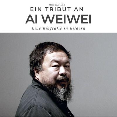 Ein Tribut an Ai Weiwei, Taschenbuch von Michaela Lau, 27amigos, 978-3-7505-1329-7
