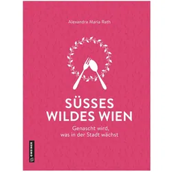 Süsses wildes Wien, Ratgeber von Alexandra Maria Rath