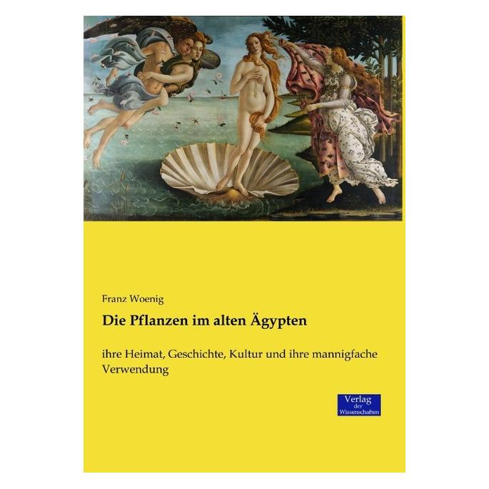 Verlag der Wissenschaften Die Pflanzen im alten Ägypten (Deutsch, Softcover, Franz Woenig) (55824877)