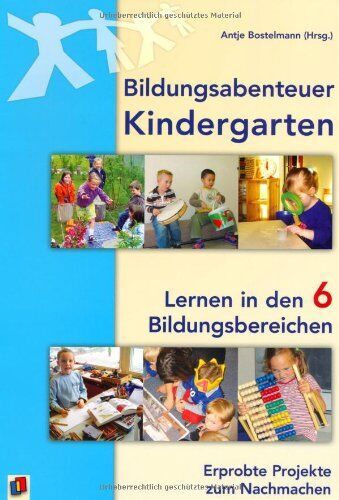 Antje Bostelmann - Bildungsabenteuer Kindergarten: Lernen in den 6 Bildungsbereichen - Erprobte Projekte zum Nachmachen - Preis vom 09.10.2026 07:28:09 h