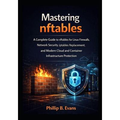 Mastering nftables, Taschenbuch von Phillip B. Evans, Independently Published