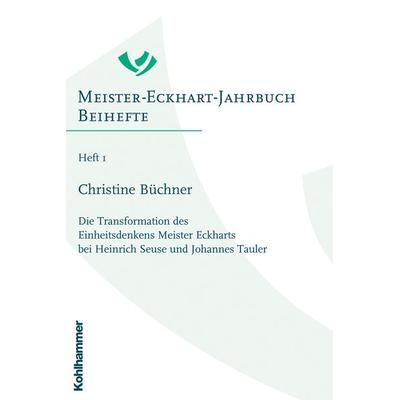 Die Transformation des Einheitsdenkens Meister Eckharts bei Heinrich Seuse und Johannes Tauler, Taschenbuch von Christine Büchner, Kohlhammer,