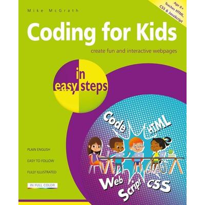Coding for Kids in easy steps, Taschenbuch von Mike McGrath, In Easy Steps Limited, 978-1-84078-839-6