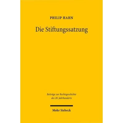 Die Stiftungssatzung, Taschenbuch von Philip Hahn, Mohr Siebeck, 978-3-16-150554-6