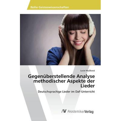 Gegenüberstellende Analyse methodischer Aspekte der Lieder, Taschenbuch von Lucie Hru¿ková, AV Akademikerverlag, 978-3-639-85147-2