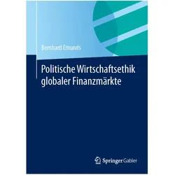 Politische Wirtschaftsethik globaler Finanzmärkte, Fachbücher von Bernhard Emunds