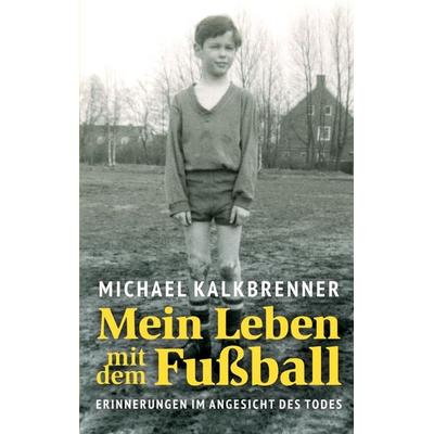 Mein Leben mit dem Fußball, Taschenbuch von Michael Kalkbrenner, BoD – Books on Demand, 978-3-7557-3519-9