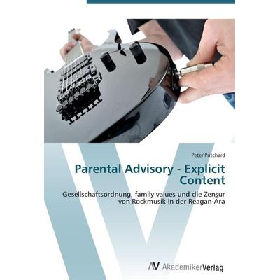 Parental Advisory - Explicit Content, Taschenbuch von Peter Pritchard, AV Akademikerverlag, 978-3-639-42051-7