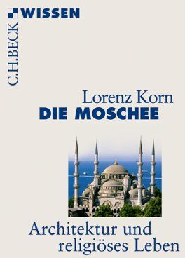 Lorenz Korn - Die Moschee: Architektur und religiöses Leben - Preis vom 30.09.2026 09:01:18 h