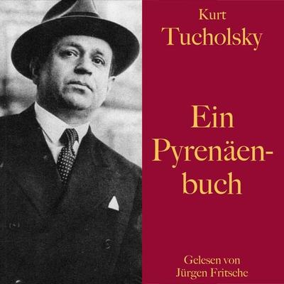 Kurt Tucholsky: Ein Pyrenäenbuch - Kurt Tucholsky, Audio, 9783955978464
