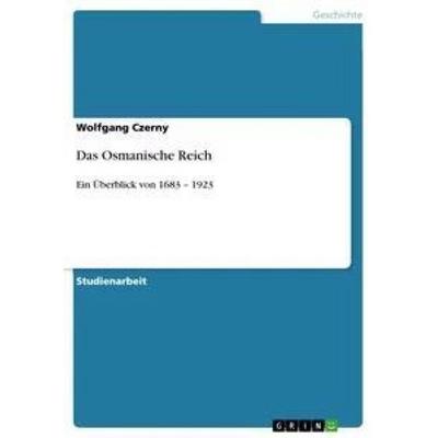 Das Osmanische Reich, Taschenbuch von Wolfgang Czerny, GRIN, 978-3-640-85988-7
