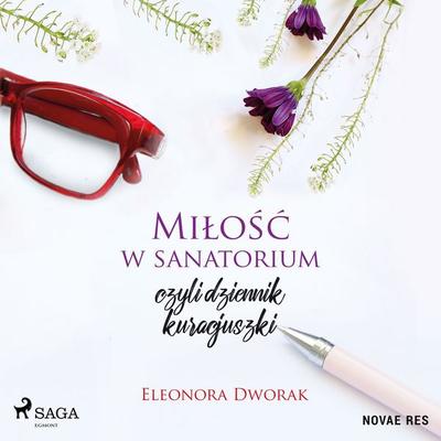 Miłość w sanatorium, czyli dziennik kuracjuszki - Eleonora Dworak, Audio, 4099995443769