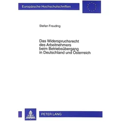 Das Widerspruchsrecht des Arbeitnehmers beim Betriebsübergang in Deutschland und Österreich, Fachbücher von Stefan Freuding