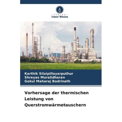 Vorhersage der thermischen Leistung von Querstromwärmetauschern, Taschenbuch von Karthik Silaipillayarputhur,Shreyas Muralidharan,Gokul Maharaj