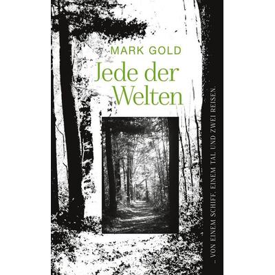 Jede der Welten, Taschenbuch von Mark Gold, BoD – Books on Demand, 978-3-7562-5042-4