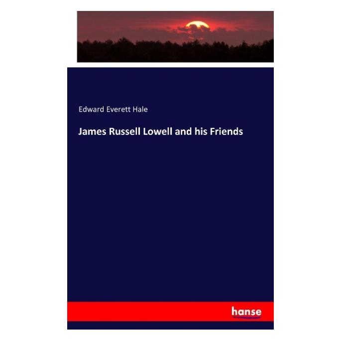Hansebooks James Russell Lowell and his Friends (Englisch, Softcover, Edward Everett Hale) (55852700)