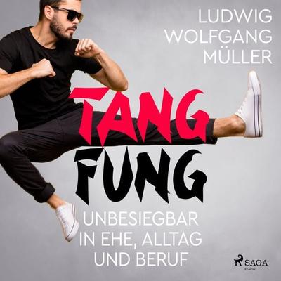 Tang Fung - Unbesiegbar in Ehe, Alltag und Beruf - Wolfgang Ludwig Müller, Audio, 9788728073599