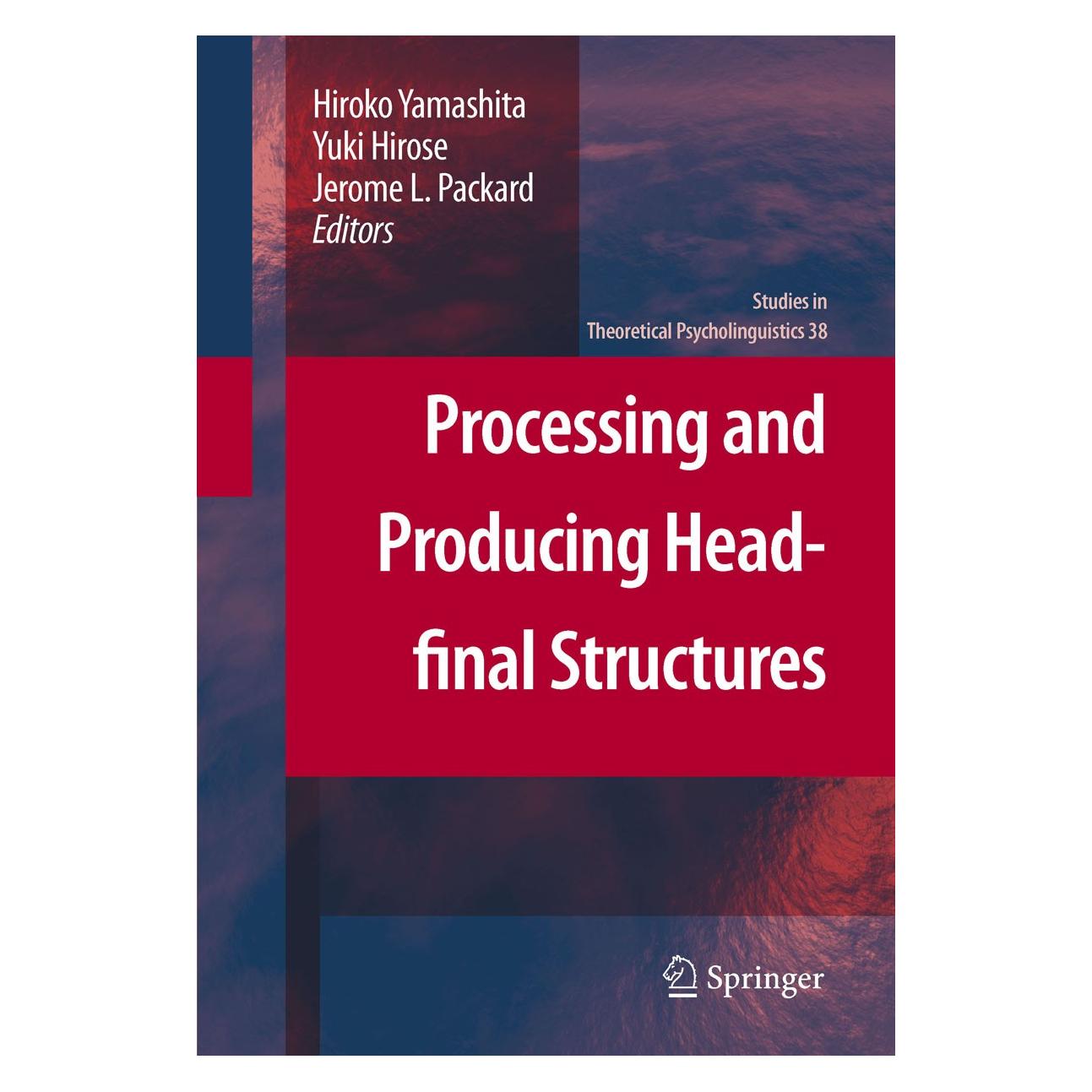 Springer Processing and Producing Head-final Structures (Englisch, Hardcover, Hiroko Yamashita, Jerome L. Packard, Yuki Hirose) (9789048192120)