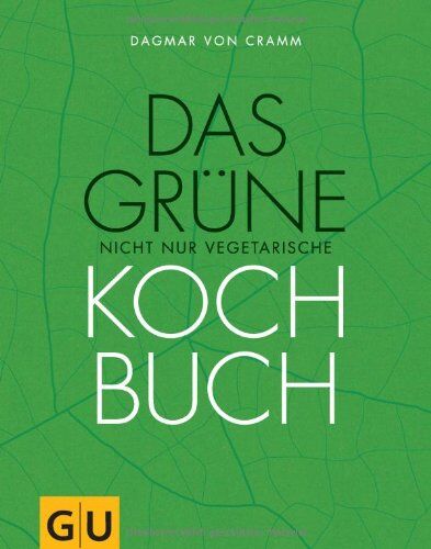 Dagmar von Cramm - Das grüne nicht nur vegetarische Kochbuch: Rezepte für ein gutes Leben: regional, nachhaltig und für jede Jahreszeit (GU Themenkochbuch) - Preis vom 30.09.2026 22:30:23 h
