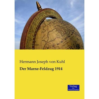 Der Marne-Feldzug 1914, Taschenbuch von Hermann Joseph Kuhl, Verlag der Wissenschaften, 978-3-95700-081-1