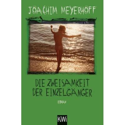 Die Zweisamkeit der Einzelgänger, Taschenbuch von Joachim Meyerhoff, Kiepenheuer & Witsch, 978-3-462-05289-3