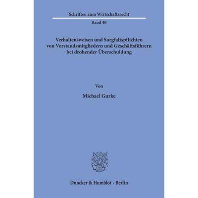 Verhaltensweisen und Sorgfaltspflichten von Vorstandsmitgliedern und Geschäftsführern bei drohender Überschuldung., Taschenbuch von Michael Gurke,