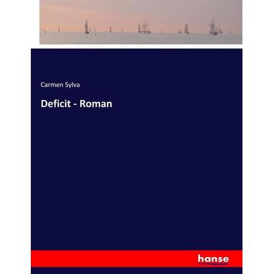 Deficit - Roman, Taschenbuch von Carmen Sylva, Hansebooks, 978-3-7446-4572-0