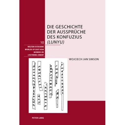 Die Geschichte der Aussprüche des Konfuzius («Lunyu»), Gebundene Ausgabe von Wojciech Simson, Peter Lang Group AG, International Academic Publishers,