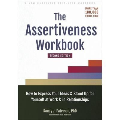 The Assertiveness Workbook, Taschenbuch von Randy J. Paterson, Little, Brown and Company, 978-1-64848-027-0