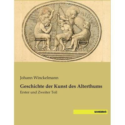 Geschichte der Kunst des Alterthums, Taschenbuch von Johann Winckelmann, Saxoniabuch.de, 978-3-95770-024-7
