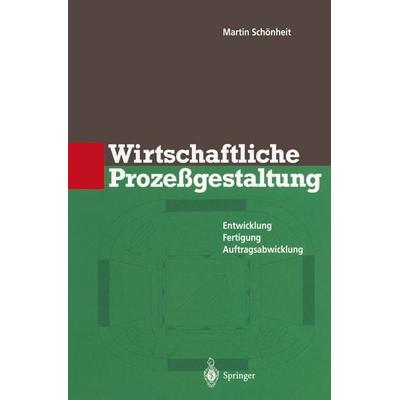 Wirtschaftliche Prozeßgestaltung, Taschenbuch von Martin Schönheit, Springer Berlin, 978-3-642-64412-2