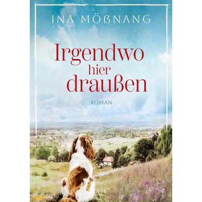 Irgendwo hier draußen, Taschenbuch von Ina Mössnang, BoD – Books on Demand, 978-3-695-18629-7