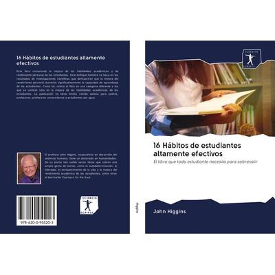16 Hábitos de estudiantes altamente efectivos, Taschenbuch von John Higgins, BoD - Books on Demand, 978-620-0-95520-3