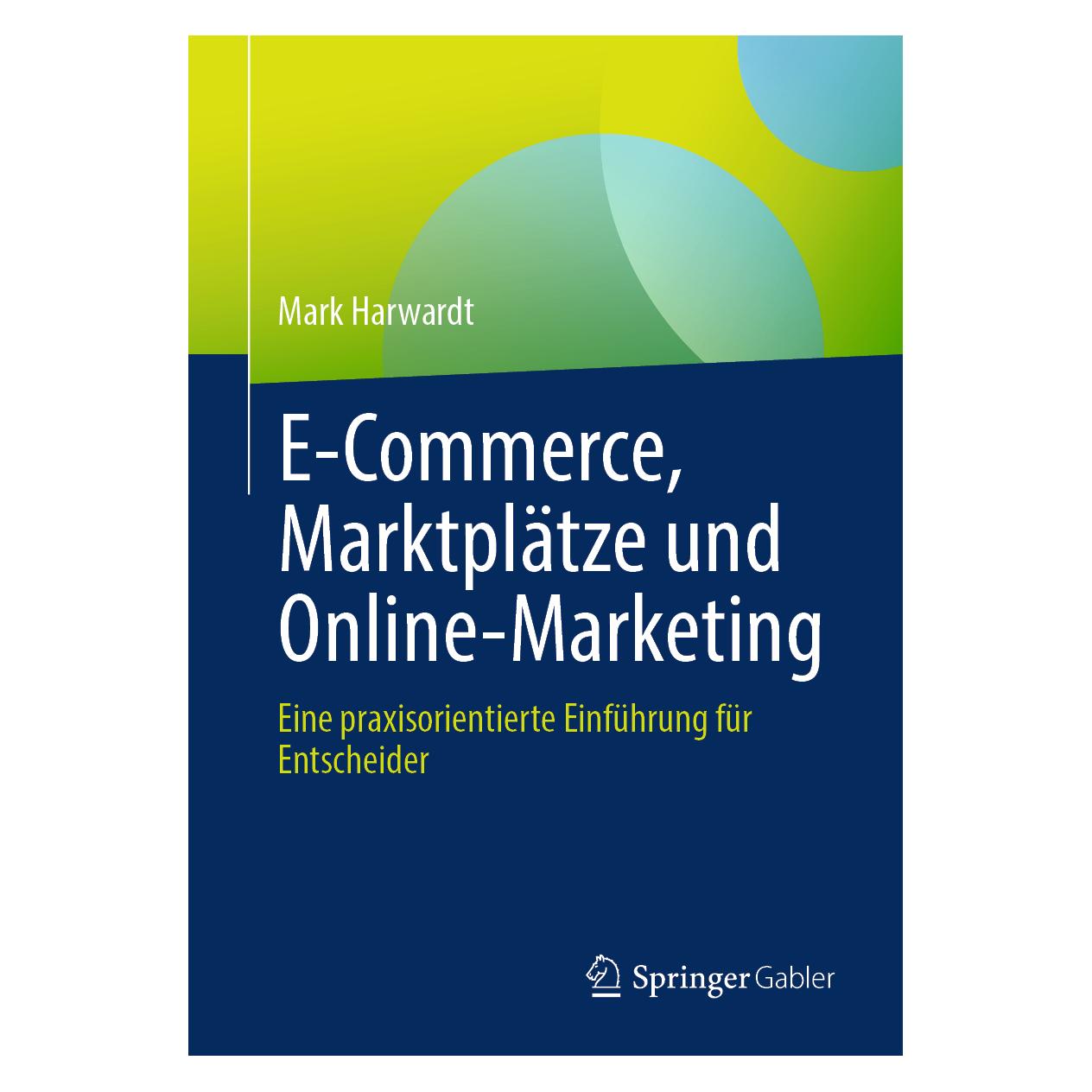 Springer E-Commerce, Marktplätze und Online-Marketing (Deutsch, Softcover, Mark Harwardt) (53796254)