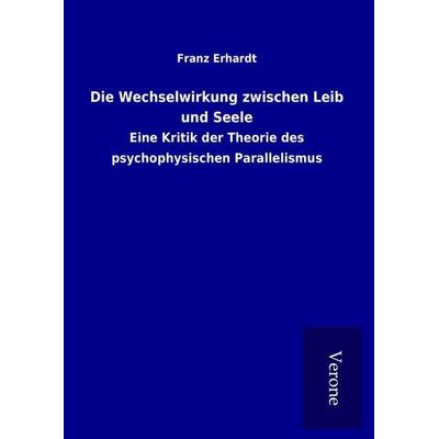 Die Wechselwirkung zwischen Leib und Seele, Gebundene Ausgabe von Franz Erhardt, BoD - Books on Demand