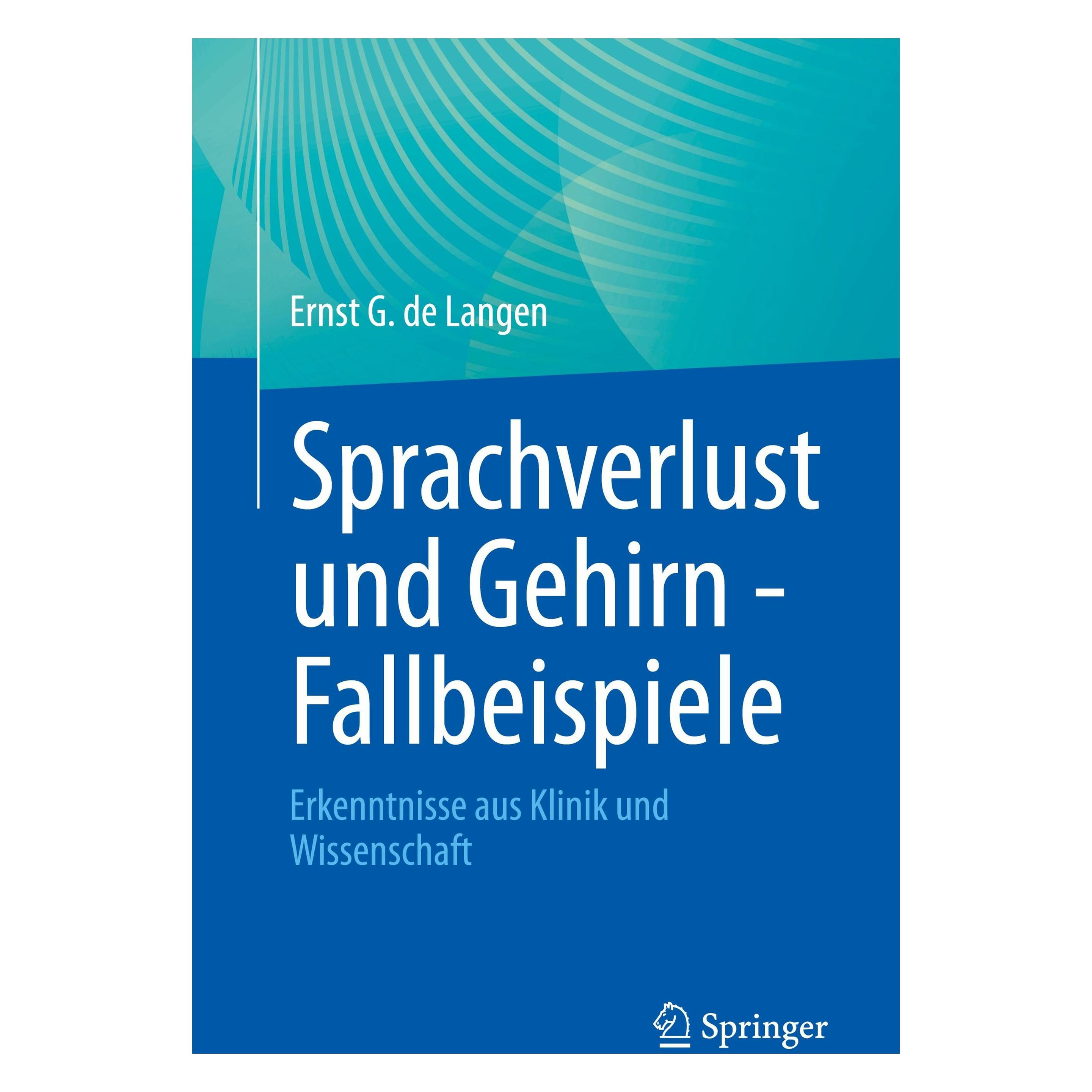 Springer Sprachverlust und Gehirn - Fallbeispiele (Deutsch, Softcover, Ernst G. de Langen) (52229513)