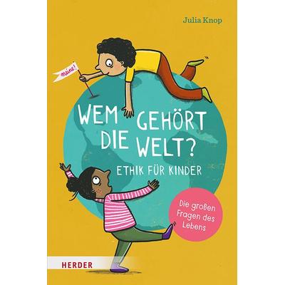 Wem gehört die Welt?, Gebundene Ausgabe von Julia Knop, Herder, 978-3-451-71711-6