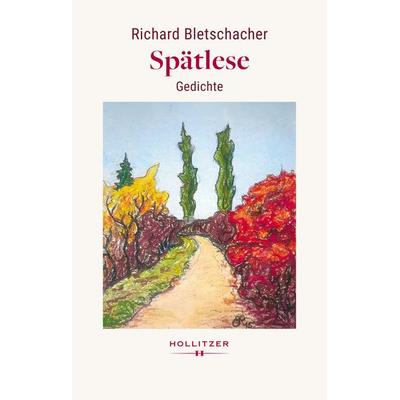 Spätlese, Gebundene Ausgabe von Richard Bletschacher, Hollitzer, 978-3-99094-602-2