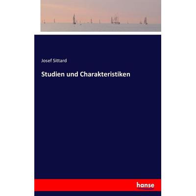 Studien und Charakteristiken, Taschenbuch von Josef Sittard, Hansebooks, 978-3-7411-8486-4